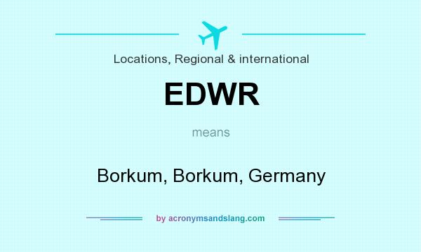 What does EDWR mean? It stands for Borkum, Borkum, Germany