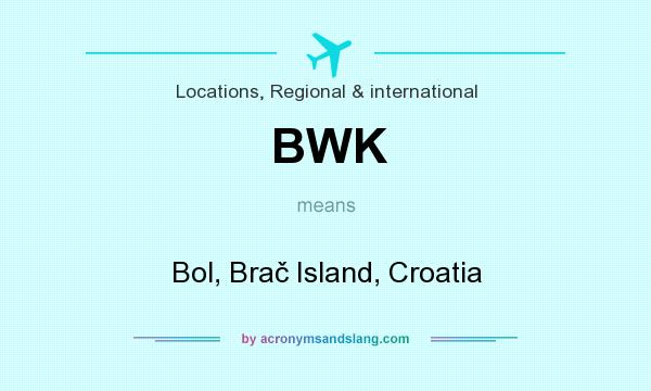 What does BWK mean? It stands for Bol, Brač Island, Croatia