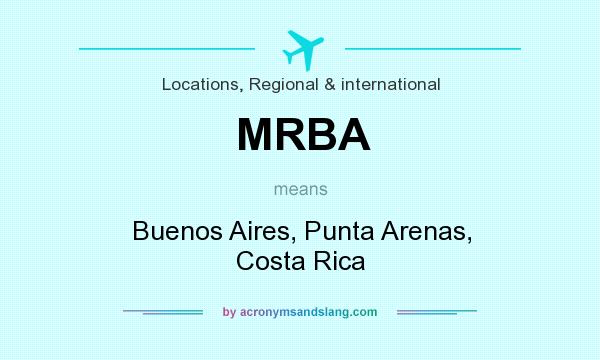 What does MRBA mean? It stands for Buenos Aires, Punta Arenas, Costa Rica