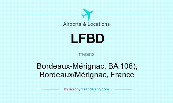 What does LFBD mean? It stands for Bordeaux-Mérignac, BA 106), Bordeaux/Mérignac, France