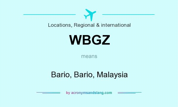 What does WBGZ mean? It stands for Bario, Bario, Malaysia