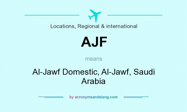 What does AJF mean? It stands for Al-Jawf Domestic, Al-Jawf, Saudi Arabia