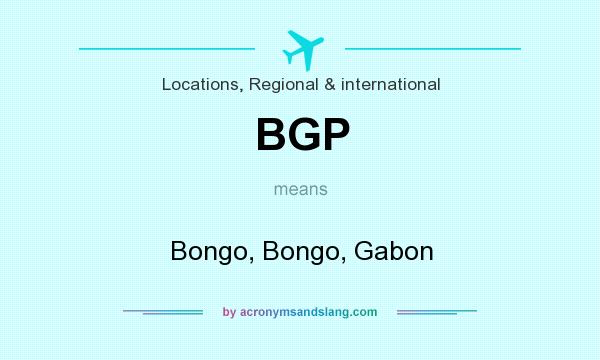 What does BGP mean? It stands for Bongo, Bongo, Gabon