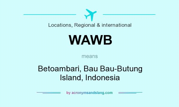 What does WAWB mean? It stands for Betoambari, Bau Bau-Butung Island, Indonesia