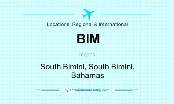 What does BIM mean? It stands for South Bimini, South Bimini, Bahamas