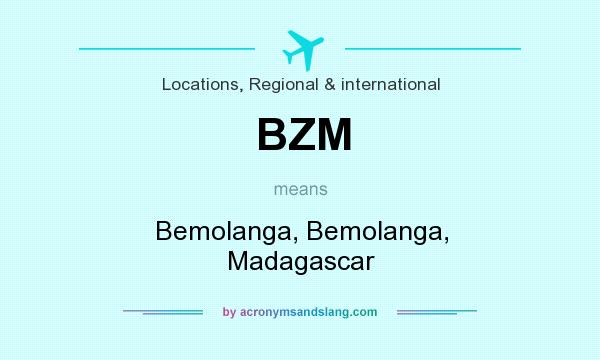 What does BZM mean? It stands for Bemolanga, Bemolanga, Madagascar