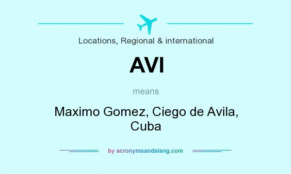 What does AVI mean? It stands for Maximo Gomez, Ciego de Avila, Cuba