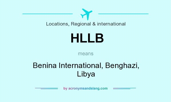 What does HLLB mean? It stands for Benina International, Benghazi, Libya