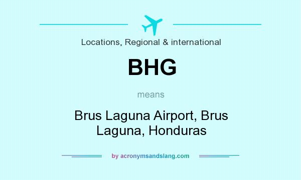 What does BHG mean? It stands for Brus Laguna Airport, Brus Laguna, Honduras