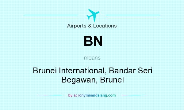 What does BN mean? It stands for Brunei International, Bandar Seri Begawan, Brunei