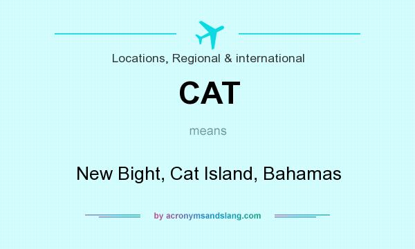 What does CAT mean? It stands for New Bight, Cat Island, Bahamas