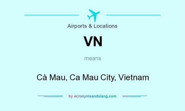 What does VN mean? It stands for Cà Mau, Ca Mau City, Vietnam