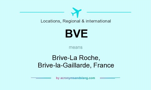 What does BVE mean? It stands for Brive-La Roche, Brive-la-Gaillarde, France