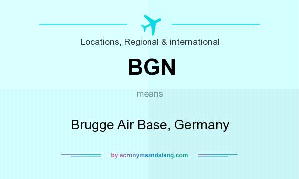 What does BGN mean? It stands for Brugge Air Base, Germany