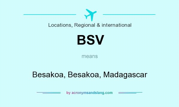 What does BSV mean? It stands for Besakoa, Besakoa, Madagascar
