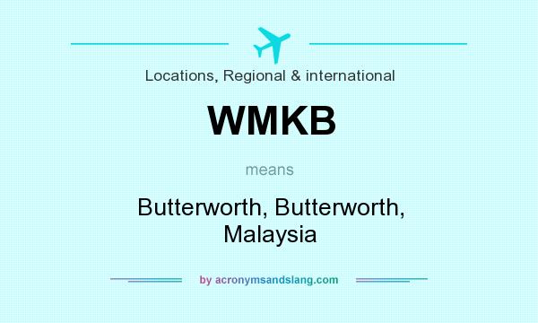 What does WMKB mean? It stands for Butterworth, Butterworth, Malaysia