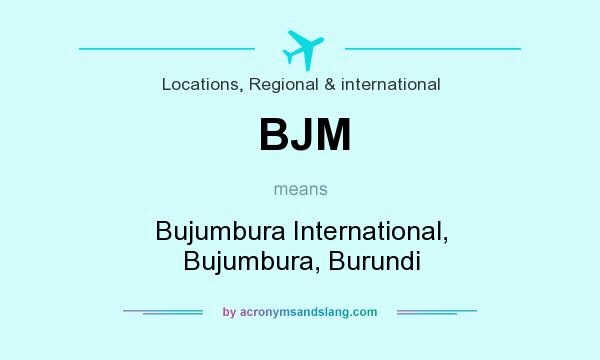 What does BJM mean? It stands for Bujumbura International, Bujumbura, Burundi
