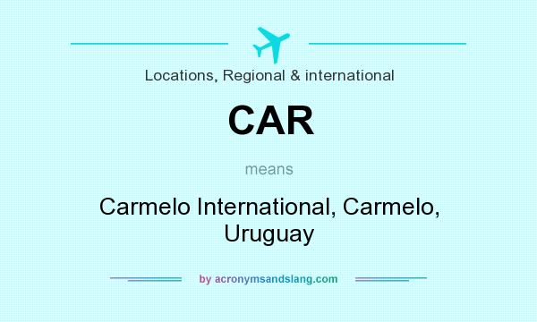 What does CAR mean? It stands for Carmelo International, Carmelo, Uruguay