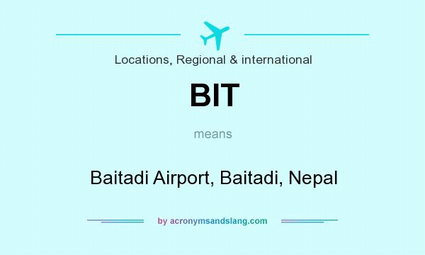 What does BIT mean? It stands for Baitadi Airport, Baitadi, Nepal
