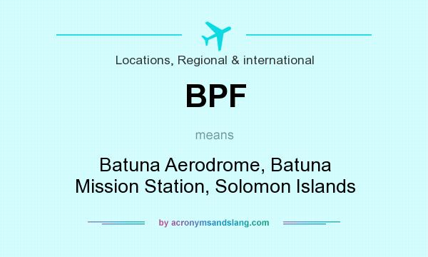 What does BPF mean? It stands for Batuna Aerodrome, Batuna Mission Station, Solomon Islands