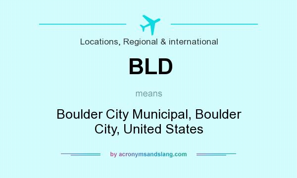 What does BLD mean? It stands for Boulder City Municipal, Boulder City, United States