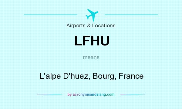 What does LFHU mean? It stands for L`alpe D`huez, Bourg, France