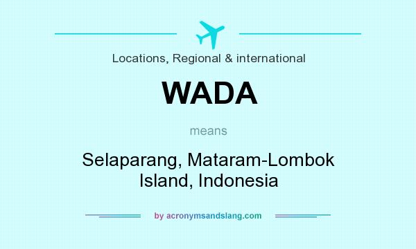 What does WADA mean? It stands for Selaparang, Mataram-Lombok Island, Indonesia