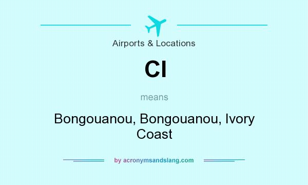 What does CI mean? It stands for Bongouanou, Bongouanou, Ivory Coast