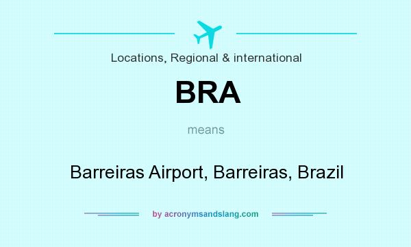 What does BRA mean? It stands for Barreiras Airport, Barreiras, Brazil