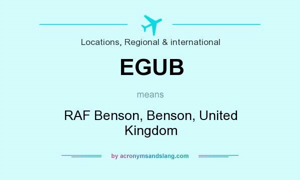 What does EGUB mean? It stands for RAF Benson, Benson, United Kingdom