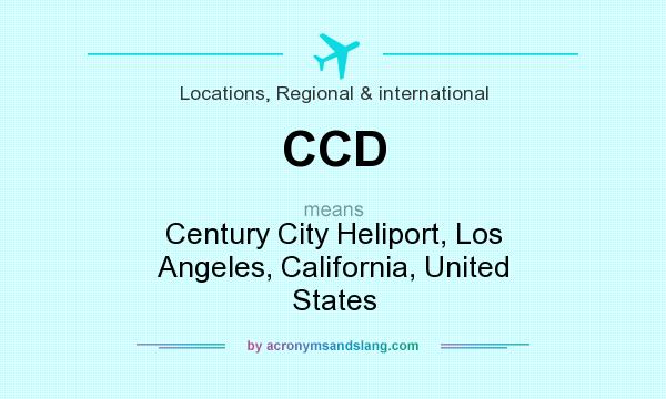 What does CCD mean? It stands for Century City Heliport, Los Angeles, California, United States