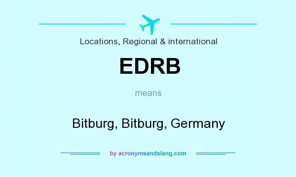What does EDRB mean? It stands for Bitburg, Bitburg, Germany