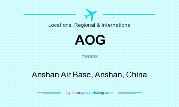 What does AOG mean? It stands for Anshan Air Base, Anshan, China