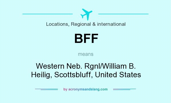 What does BFF mean? It stands for Western Neb. Rgnl/William B. Heilig, Scottsbluff, United States