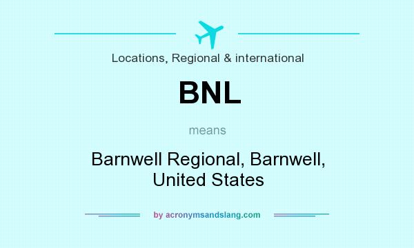 What does BNL mean? It stands for Barnwell Regional, Barnwell, United States