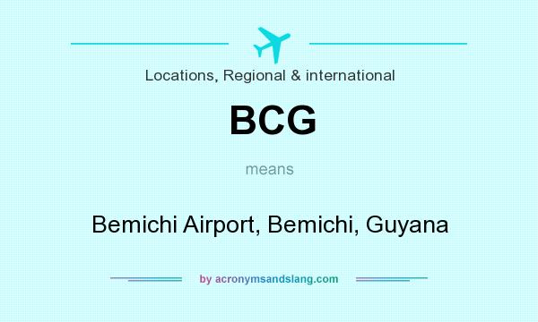 What does BCG mean? It stands for Bemichi Airport, Bemichi, Guyana