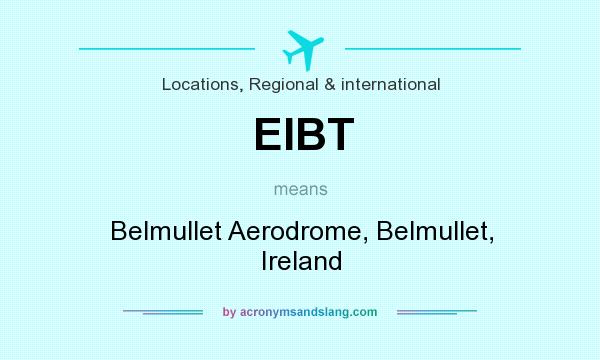 What does EIBT mean? It stands for Belmullet Aerodrome, Belmullet, Ireland