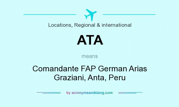 What does ATA mean? It stands for Comandante FAP German Arias Graziani, Anta, Peru