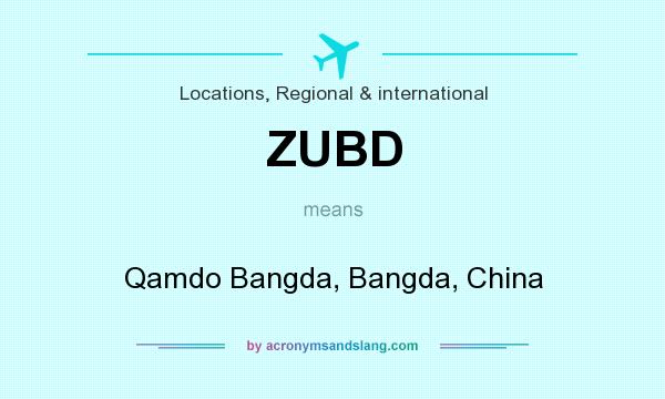 What does ZUBD mean? It stands for Qamdo Bangda, Bangda, China