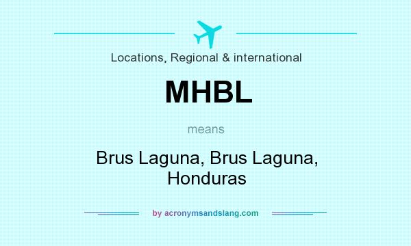 What does MHBL mean? It stands for Brus Laguna, Brus Laguna, Honduras