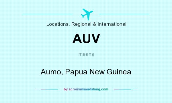 What does AUV mean? It stands for Aumo, Papua New Guinea