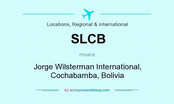What does SLCB mean? It stands for Jorge Wilsterman International, Cochabamba, Bolivia