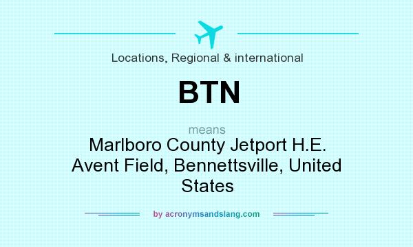 What does BTN mean? It stands for Marlboro County Jetport H.E. Avent Field, Bennettsville, United States