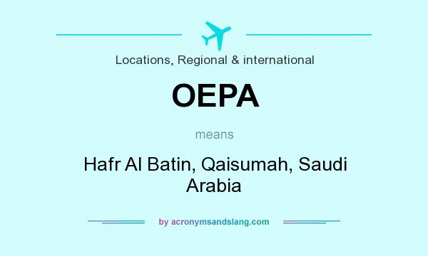 What does OEPA mean? It stands for Hafr Al Batin, Qaisumah, Saudi Arabia