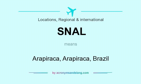 What does SNAL mean? It stands for Arapiraca, Arapiraca, Brazil