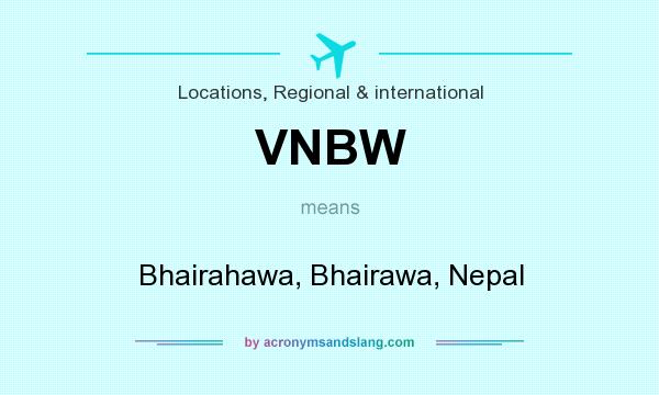 What does VNBW mean? It stands for Bhairahawa, Bhairawa, Nepal