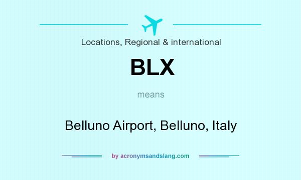 What does BLX mean? It stands for Belluno Airport, Belluno, Italy