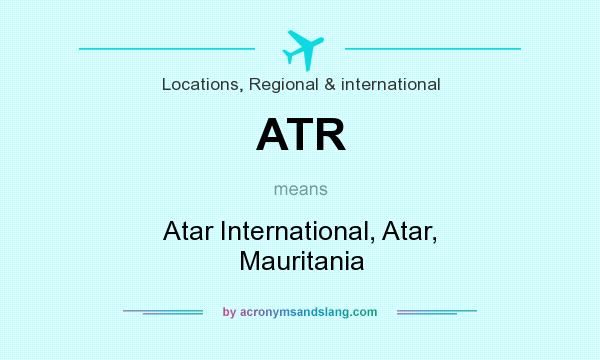 What does ATR mean? It stands for Atar International, Atar, Mauritania