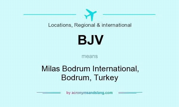 What does BJV mean? It stands for Milas Bodrum International, Bodrum, Turkey