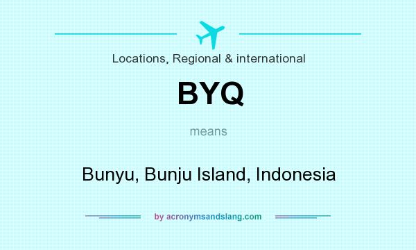 What does BYQ mean? It stands for Bunyu, Bunju Island, Indonesia